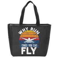 Why Run When You Can Fly Butterfly Stroke Swim Team Swimmi Zip Tote Bag