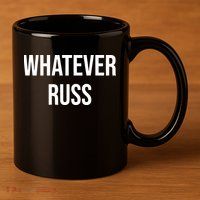 Whatever Russ 11oz C Handle Ceramic Mug