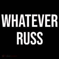 Whatever Russ Kids T-Shirt