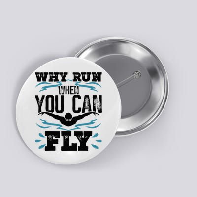 Why Run When You Can Fly Button