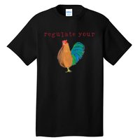 Wo Regulate Your Cock Pro Choice Feminist 's Rights Tall T-Shirt