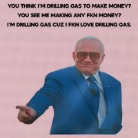 Wti Realist You Think IM Drilling Gas To Make Money You See Me Making Any Fkn M 25L Jumbo Tote