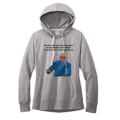 Wti Realist You Think IM Drilling Gas To Make Money You See Me Making Any Fkn M Women's Fleece Hoodie