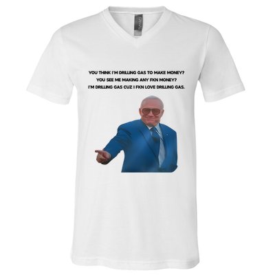Wti Realist You Think IM Drilling Gas To Make Money You See Me Making Any Fkn M V-Neck T-Shirt
