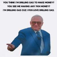 Wti Realist You Think IM Drilling Gas To Make Money You See Me Making Any Fkn M Sustainable Bucket Hat