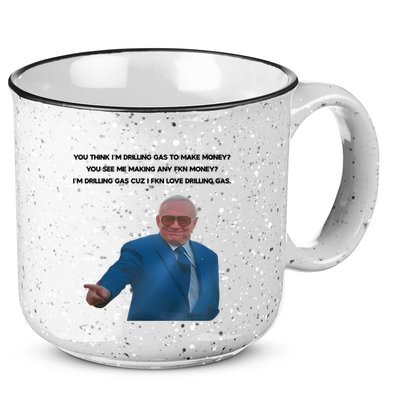 Wti Realist You Think IM Drilling Gas To Make Money You See Me Making Any Fkn M 15oz Campfire Ceramic Mug