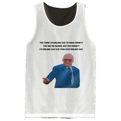 Wti Realist You Think IM Drilling Gas To Make Money You See Me Making Any Fkn M Mesh Reversible Basketball Jersey Tank