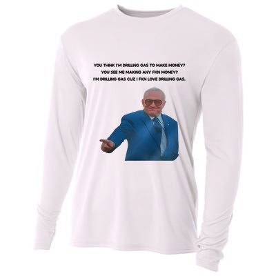 Wti Realist You Think IM Drilling Gas To Make Money You See Me Making Any Fkn M Cooling Performance Long Sleeve Crew
