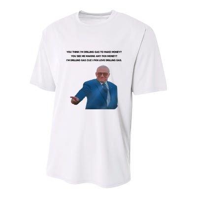 Wti Realist You Think IM Drilling Gas To Make Money You See Me Making Any Fkn M Youth Performance Sprint T-Shirt