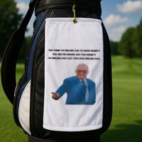 Wti Realist You Think IM Drilling Gas To Make Money You See Me Making Any Fkn M Golf Towel