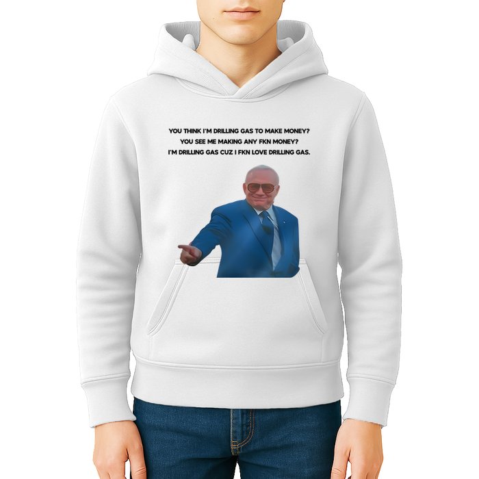 Wti Realist You Think IM Drilling Gas To Make Money You See Me Making Any Fkn M Kids Hoodie