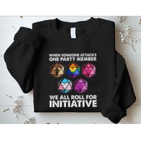 When Someone Attacks One Party Member We Roll For Initiative Sweatshirt