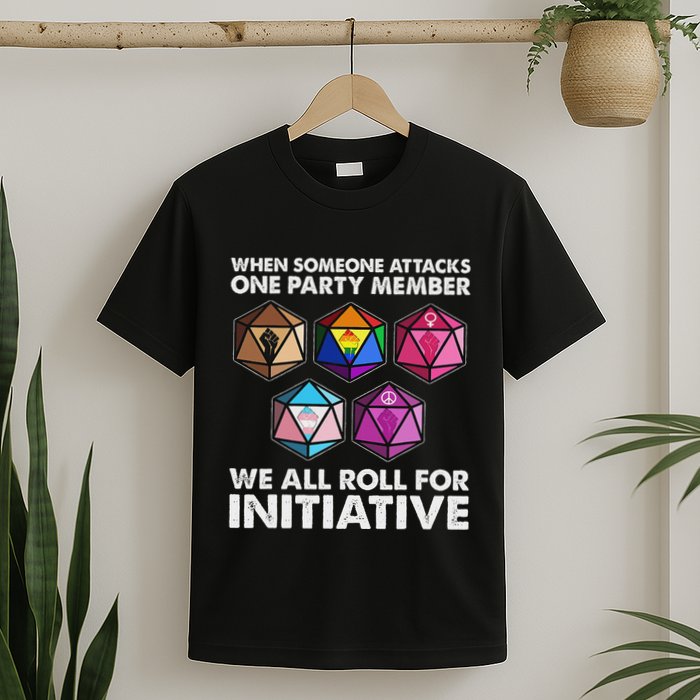 When Someone Attacks One Party Member We Roll For Initiative T-Shirt