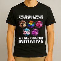 When Someone Attacks One Party Member We Roll For Initiative T-Shirt