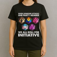 When Someone Attacks One Party Member We Roll For Initiative T-Shirt