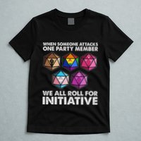 When Someone Attacks One Party Member We Roll For Initiative T-Shirt
