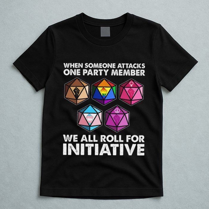 When Someone Attacks One Party Member We Roll For Initiative T-Shirt