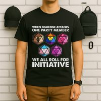 When Someone Attacks One Party Member We Roll For Initiative T-Shirt