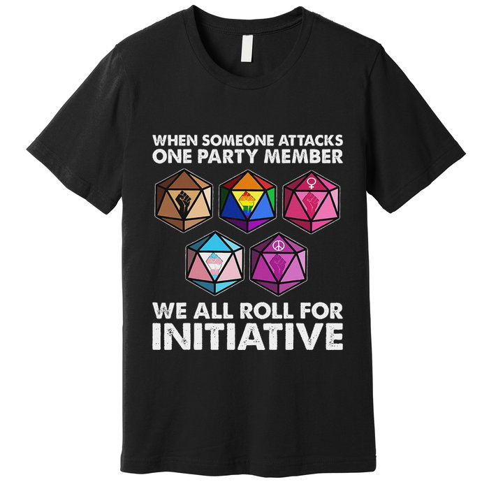 When Someone Attacks One Party Member We Roll For Initiative Premium T-Shirt