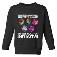 When Someone Attacks One Party Member We Roll For Initiative Toddler Sweatshirt