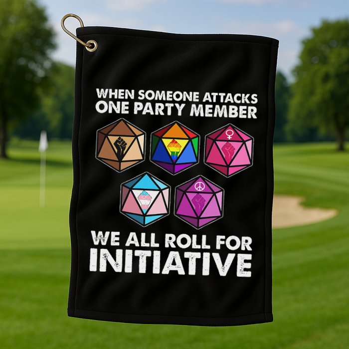 When Someone Attacks One Party Member We Roll For Initiative Golf Towel