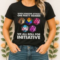 When Someone Attacks One Party Member We Roll For Initiative Womens T-Shirt