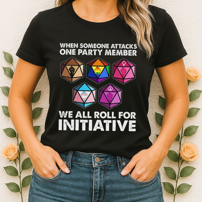 When Someone Attacks One Party Member We Roll For Initiative Womens T-Shirt