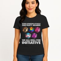 When Someone Attacks One Party Member We Roll For Initiative Womens T-Shirt