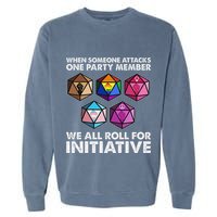 When Someone Attacks One Party Member We Roll For Initiative Garment-Dyed Sweatshirt