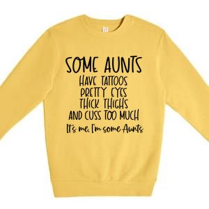 Wo Some Aunts Cuss Too Much Aunt Funny Auntie Great Gift Premium Crewneck Sweatshirt