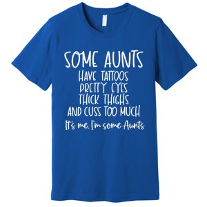 Wo Some Aunts Cuss Too Much Aunt Funny Auntie Great Gift Premium T-Shirt