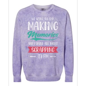 We Spend All Day Making Memories And I Spend All Scrapbook Cute Gift Colorblast Crewneck Sweatshirt