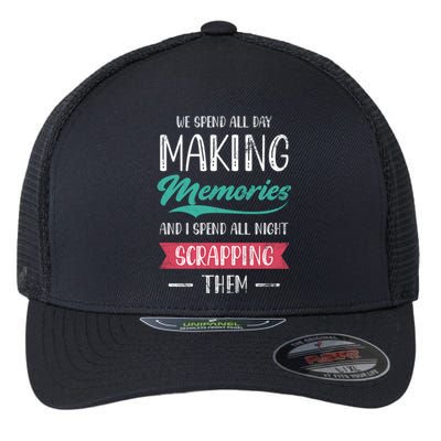 We Spend All Day Making Memories And I Spend All Scrapbook Cute Gift Flexfit Unipanel Trucker Cap