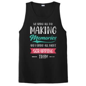 We Spend All Day Making Memories And I Spend All Scrapbook Cute Gift PosiCharge Competitor Tank