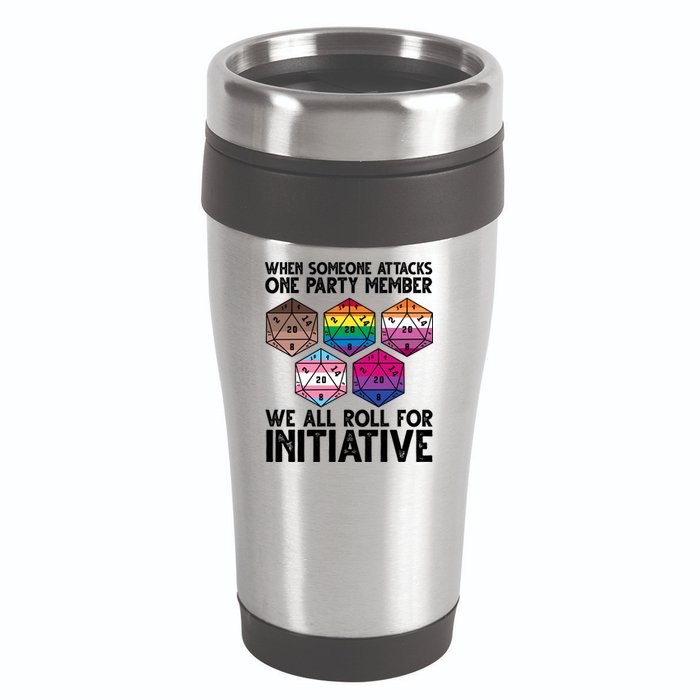 When Someone Attacks One Party Member We All Roll For Initiative 16oz Travel Tumbler