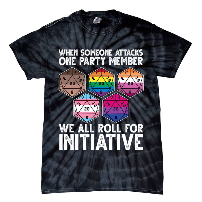 When Someone Attacks One Party Member We All Roll For Initiative Tie-Dye T-Shirt