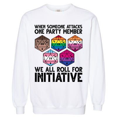 When Someone Attacks One Party Member We All Roll For Initiative Garment-Dyed Sweatshirt