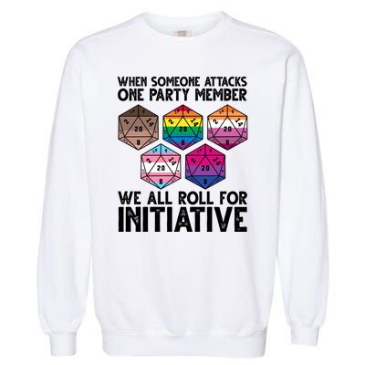 When Someone Attacks One Party Member We All Roll For Initiative Garment-Dyed Sweatshirt