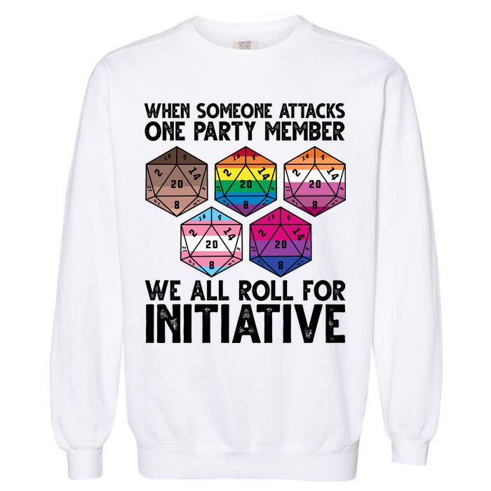 When Someone Attacks One Party Member We All Roll For Initiative Garment-Dyed Sweatshirt