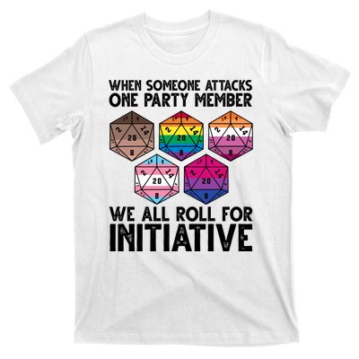 When Someone Attacks One Party Member We All Roll For Initiative T-Shirt