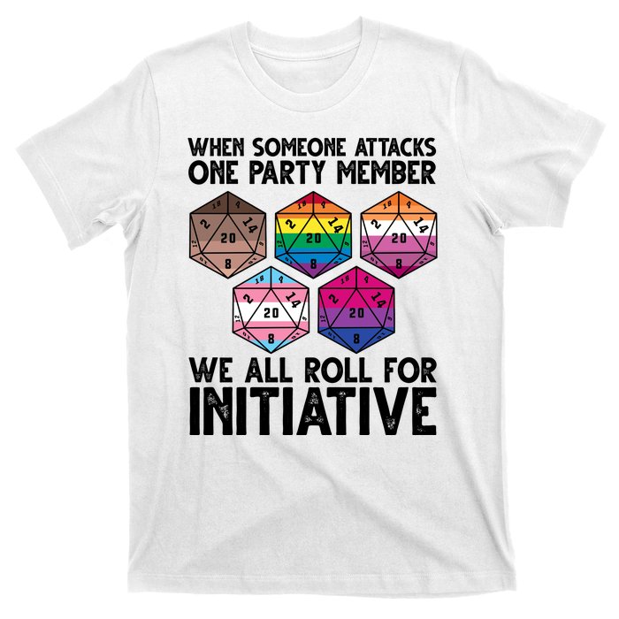 When Someone Attacks One Party Member We All Roll For Initiative T-Shirt