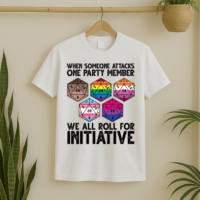 When Someone Attacks One Party Member We All Roll For Initiative T-Shirt
