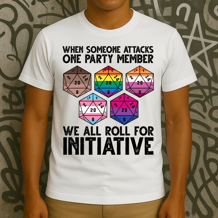 When Someone Attacks One Party Member We All Roll For Initiative T-Shirt