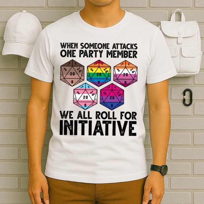 When Someone Attacks One Party Member We All Roll For Initiative T-Shirt