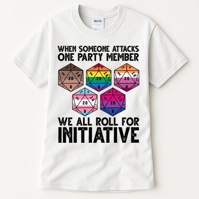 When Someone Attacks One Party Member We All Roll For Initiative Tall T-Shirt
