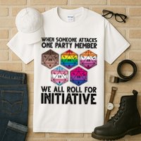 When Someone Attacks One Party Member We All Roll For Initiative Tall T-Shirt