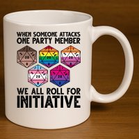 When Someone Attacks One Party Member We All Roll For Initiative 11oz C Handle Ceramic Mug