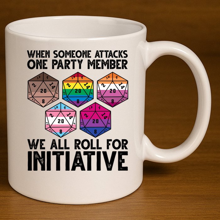 When Someone Attacks One Party Member We All Roll For Initiative 11oz C Handle Ceramic Mug