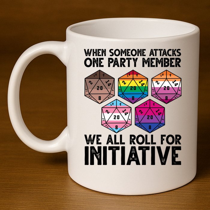 When Someone Attacks One Party Member We All Roll For Initiative 11oz C Handle Ceramic Mug