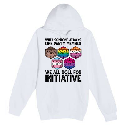 When Someone Attacks One Party Member We All Roll For Initiative Premium Pullover Hoodie